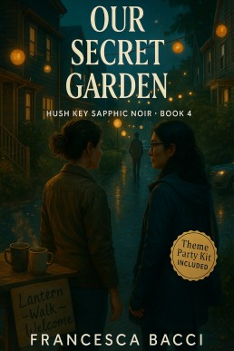 Our Secret Garden - A Hush Key Sapphic Noir Novel: Book 4 in the Hush Key Sapphic Noir Series (The Hush Key Series)