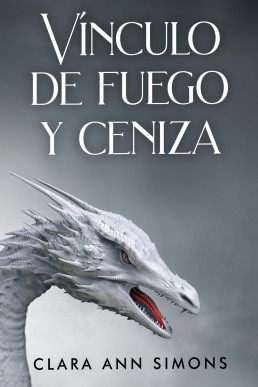 Vínculo de fuego y ceniza (Spanish Edition)