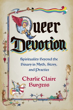 Queer Devotion: Spirituality Beyond the Binary in Myth, Story, and Practice