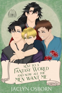 Sent To A Fantasy World and Now All The Men Want Me (Volume 5)