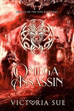 The Omega Assassin (Wolves of the Five Kingdoms 3)
