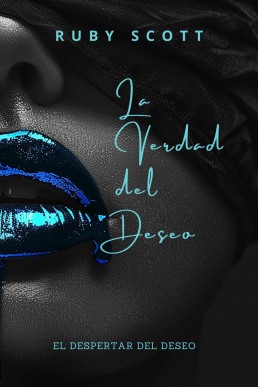 La Verdad del Deseo (El Despertar del Deseo nº 6) (Spanish Edition)