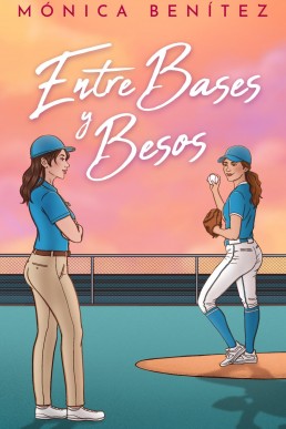 Entre bases y besos (Spanish Edition)