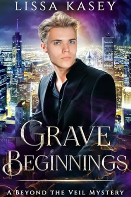 Grave Beginnings (A Beyond the Veil Mystery 1)