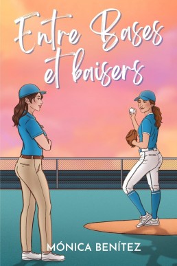 Entre bases et baisers (French Edition)