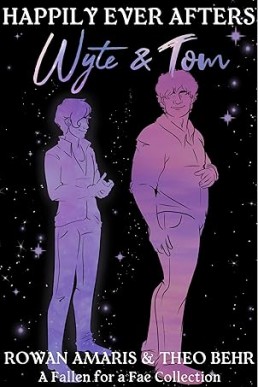 Happily Ever Afters: Wyte & Tom: A Fallen for a Fae Collection