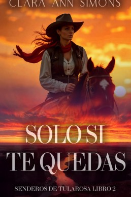 Solo si te quedas (Senderos de Tularosa nº 2) (Spanish Edition)