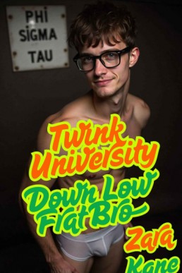 Twink University: Down Low Frat Bro  (Twink University 4)