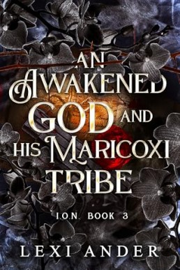 An Awakened God and His Maricoxi Tribe (I.O.N. 3)