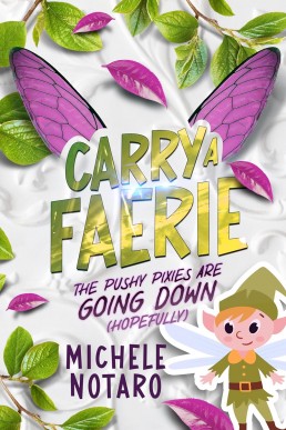 The Pushy Pixies Are Going Down (Carry A Faerie 2)