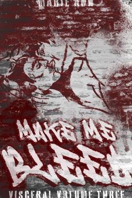 Make Me Bleed (Visceral 3)