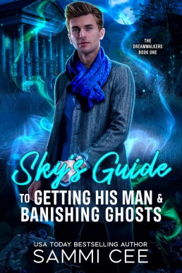 Sky’s Guide To Getting His Man & Banishing Ghosts (The Dreamwalkers 1)  New Cover