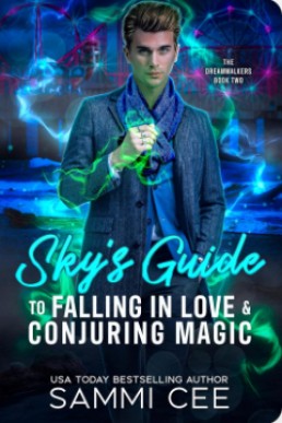 Sky's Guide To Falling In Love & Conjuring Magic (The Dreamwalkers 2)