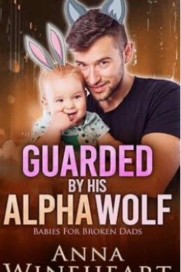 Guarded By His Alpha Wolf (Babies For Broken Dads 4)