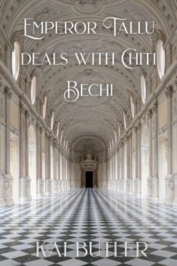 Emperor Tallu deals with Chiti Bechi (Emperor's Assassin 2.5)