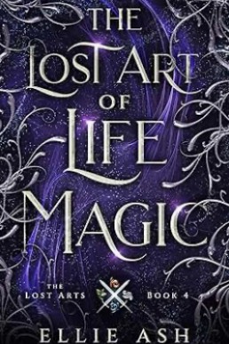 The Lost Art of Life Magic (The Lost Arts 4)