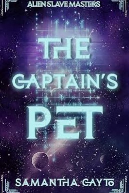 The Captain's Pet (Alien Slave Masters 1, 2nd Ed. 2025)