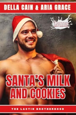 Santa’s Milk and Cookies (The Lactin Brotherhood)