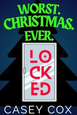 Worst. Christmas. Ever. LOCKED