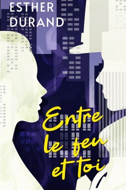 Entre le feu et toi (French Edition)