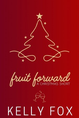 Fruit Forward: A Christmas Short Story