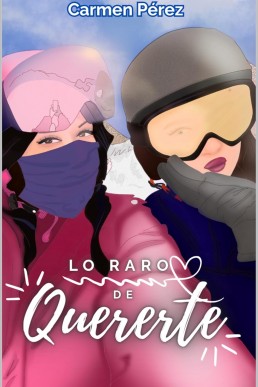 Lo raro de quererte (Spanish Edition)