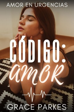 Código: Amor (Amor en urgencias nº 4) (Spanish Edition)