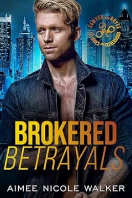 Brokered Betrayals (Sawyer and Royce - Felonies and Fatherhood 3)