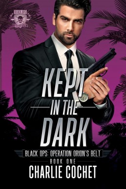 Kept in the Dark (Black Ops: Operation Orion's Belt 1) New Cover