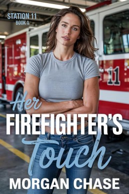 Her Firefighter's Touch (Station 11 Book 1)