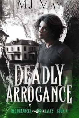 Deadly Arrogance (Necromancer Tales 4)