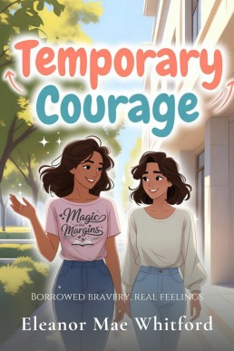 Temporary Courage: Borrowed bravery, real feelings