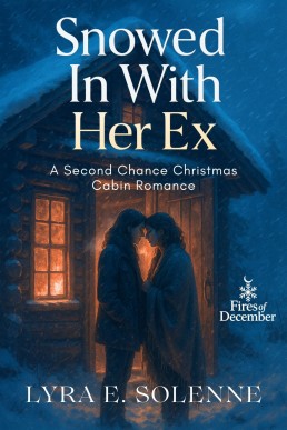Snowed In With Her Ex: A Second Chance Christmas Cabin Romance