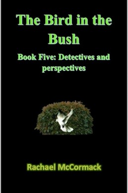 The Bird in the Bush: Book 5: Detectives and Perspectives