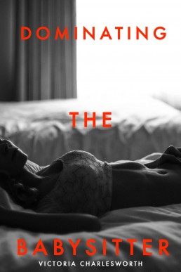 Dominating The Babysitter - A Lesbian Domination Babysitter Seduction Erotica