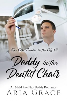 Daddy in the Dentist Chair (Blue Collar Daddies in the City 11)