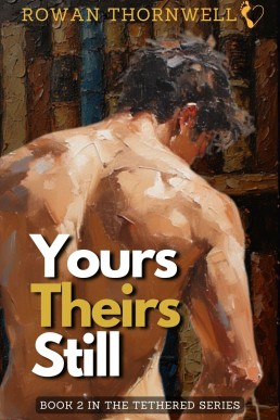 Yours Theirs Still (Tethered Book 2)