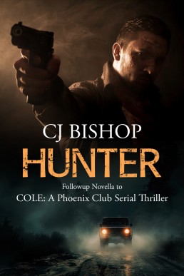 Hunter: Cole: Phoenix Club Serial Thriller (follow-up novel) (Cole: A Phoenix Club Serial Thriller Book 6)