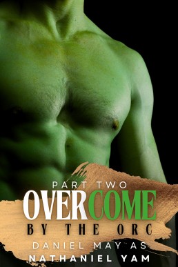 Overcome by the Orc Part Two