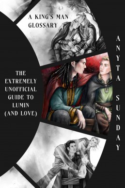The Extremely Unofficial Guide to Lumin (and Love): A King's Man Glossary (The King's Man)