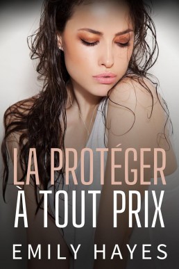 La Protéger à Tout Prix (Liées par l’Honneur #1) (French Edition)