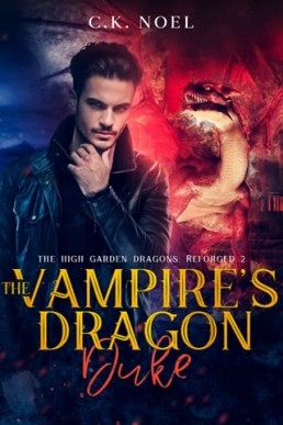 The Vampire’s Dragon Duke (The High Garden Dragons: Reforged 2)