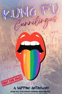 Kung Fu Cunnilingus: A Sapphic Anthology