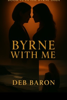 Byrne With Me : Book #2 In The Byrne Saga