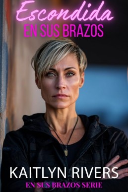 Escondida en sus brazos (En sus brazos #2) (Spanish Edition)