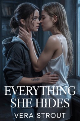 Everything She Hides: A Slow Burn Foster Sister Lesbian Romance