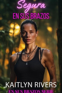 Segura en sus brazos (En sus brazos #1)