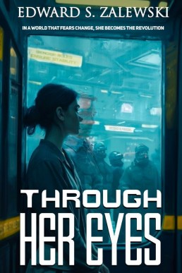 Through Her Eyes: A Dystopian Love Story of Transformation and Rebellion. (The Confederation Chronicles Book 1)