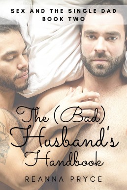 The Bad Husband's Handbook: A Gay Marriage Romance (Sex and the Single Dad 2)
