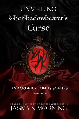 Unveiling The Shadowbearer's Curse: Expanded + Bonus Scenes: A Dark Fantasy Erotic Romance Anthology (Special Edition)